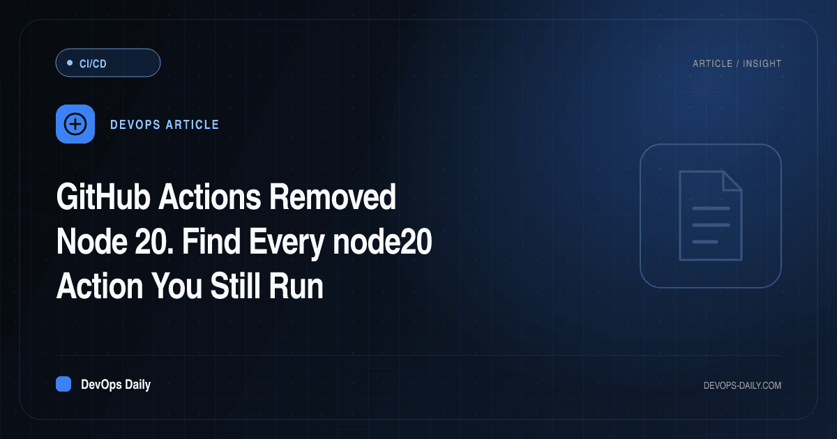 GitHub Actions Removed Node 20. Find Every node20 Action You Still Run